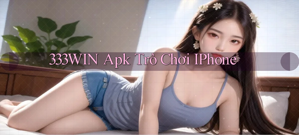 333win apk trò chơi iPhone