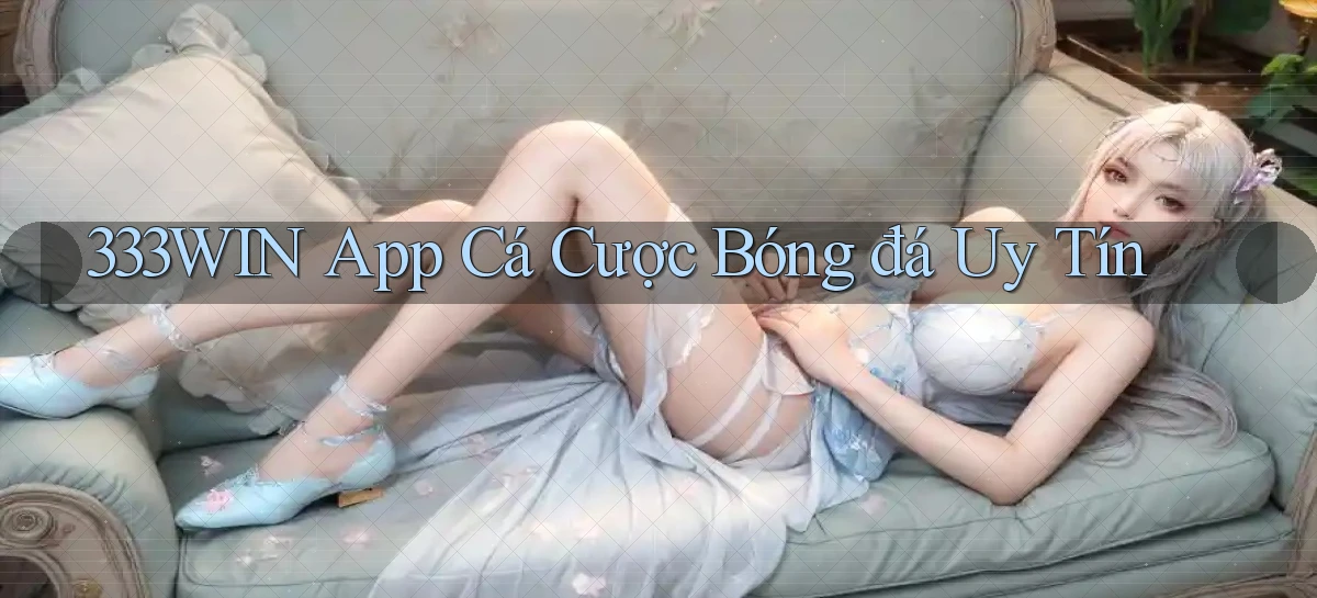 333win app cá cược bóng đá uy tín