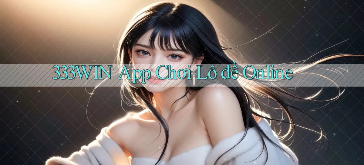 333win app chơi lô đề online