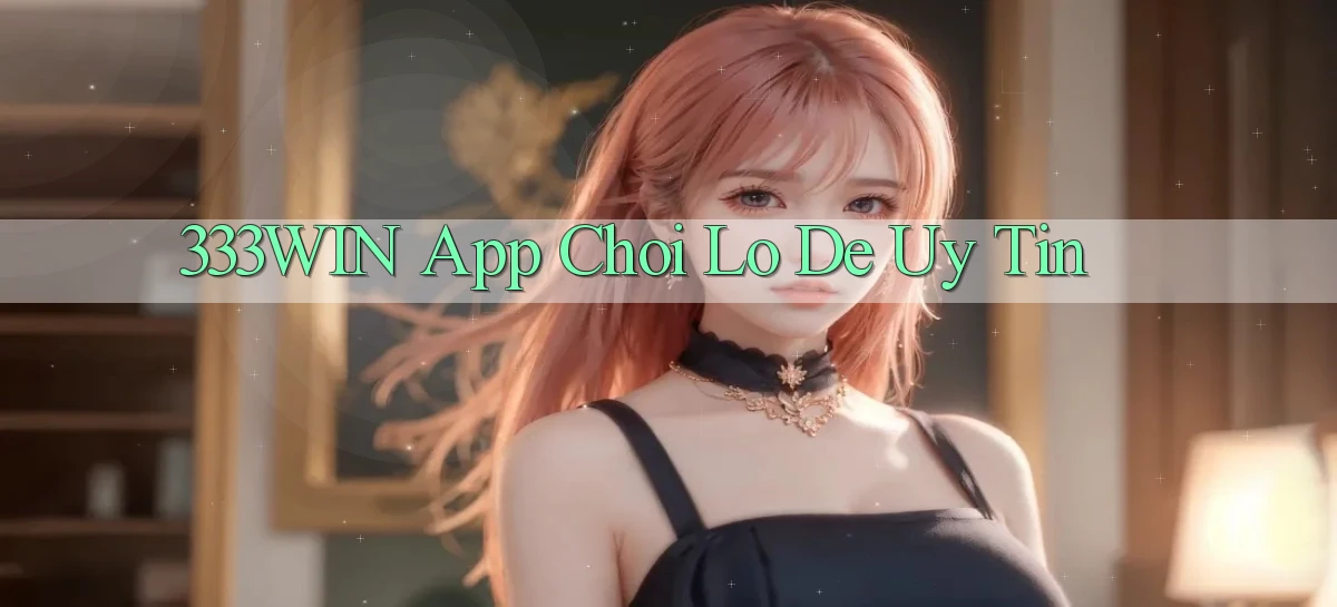 333win app chơi lô đề uy tín