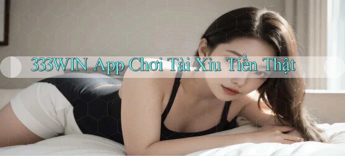 333win app chơi tài xỉu tiền thật