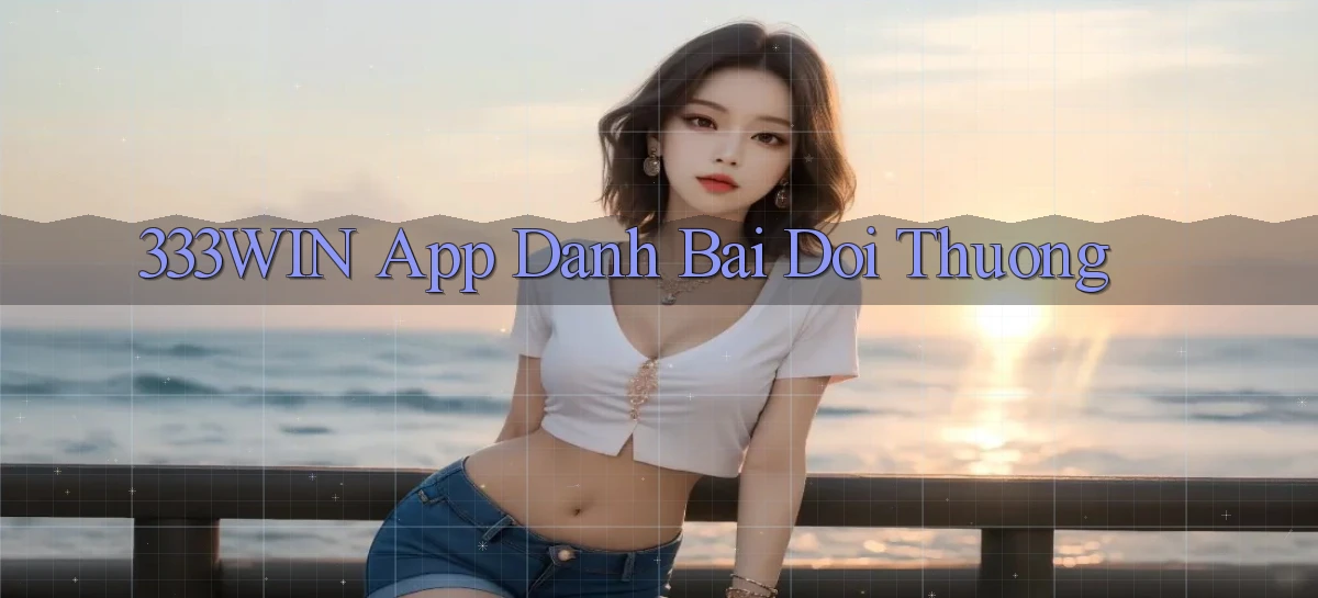 333win app đánh bài đổi thưởng
