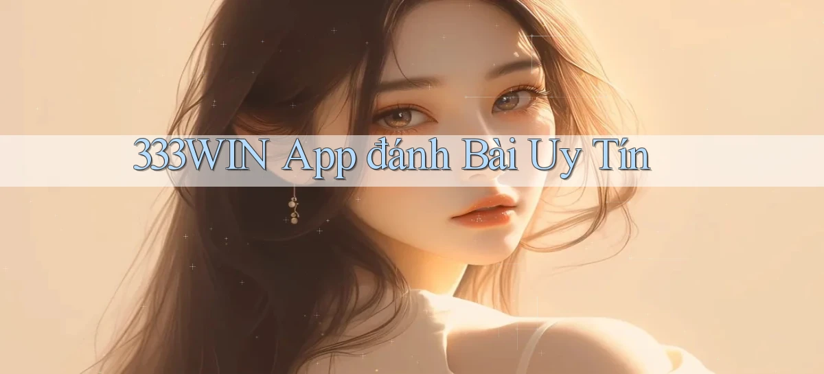 333win app đánh bài uy tín
