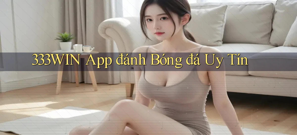 333win app đánh bóng đá uy tín