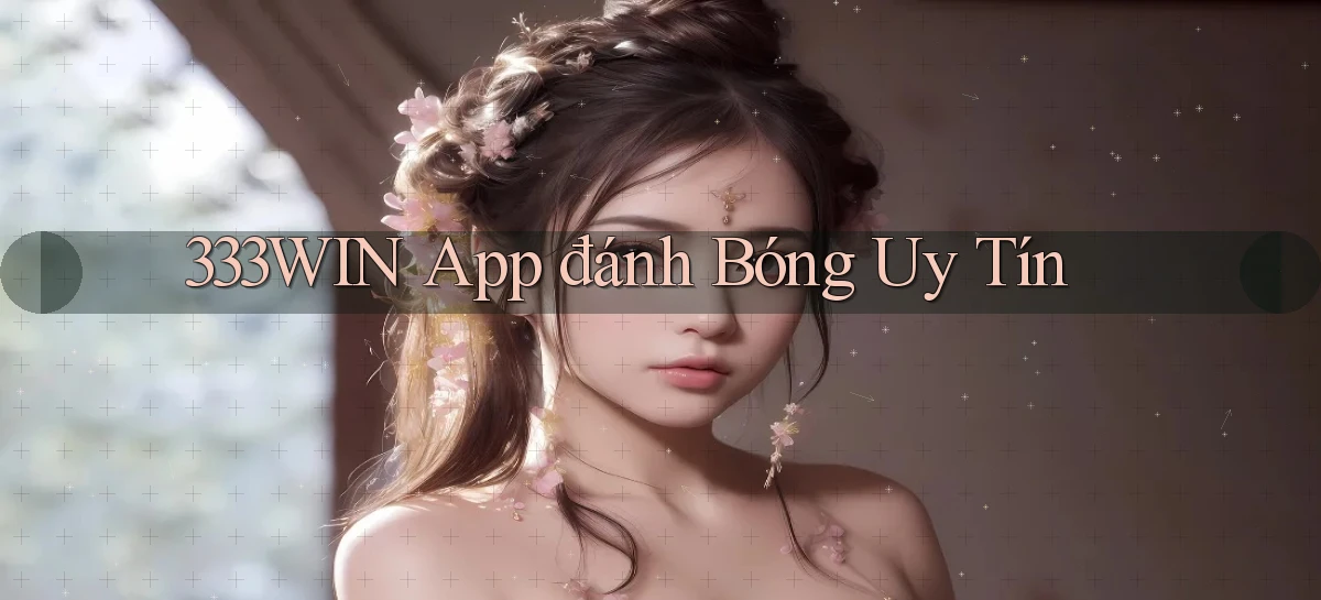 333win app đánh bóng uy tín