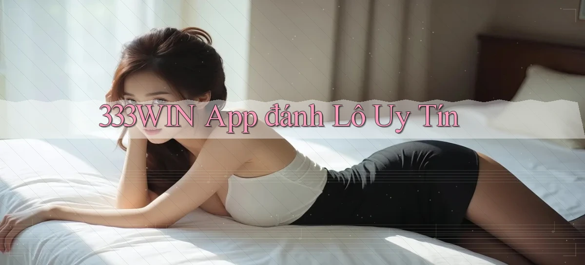 333win app đánh lô uy tín