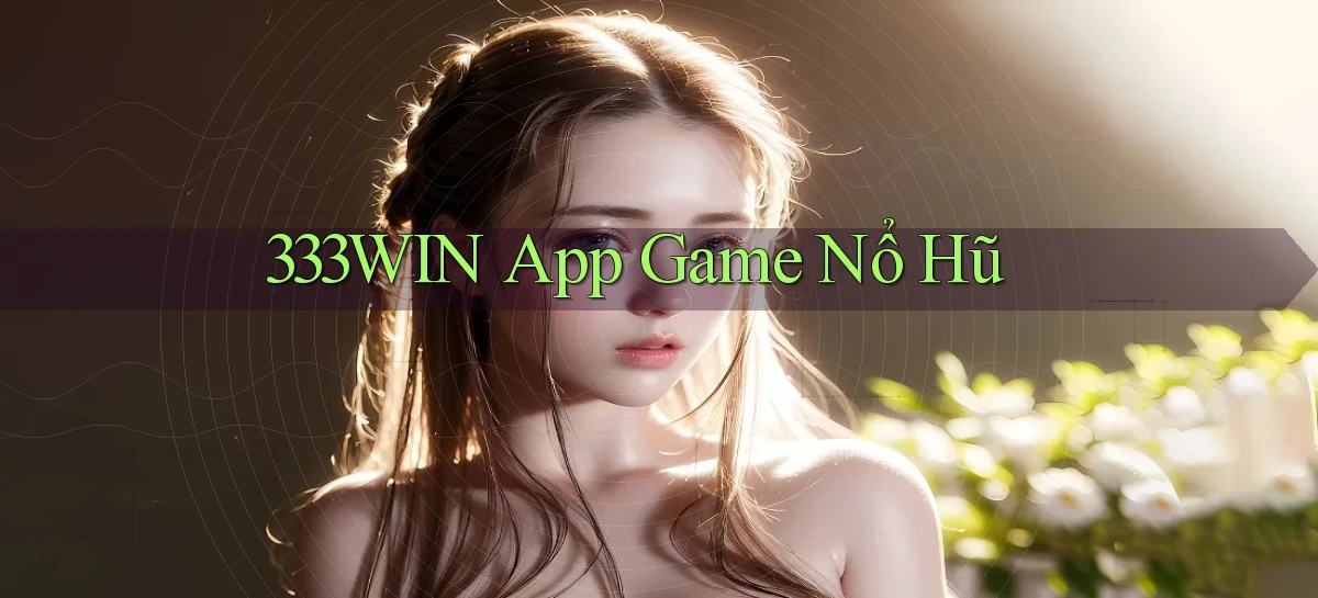 333win app game nổ hũ