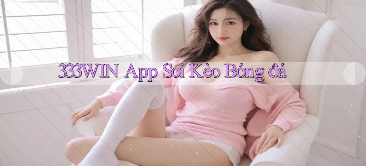 333win app soi kèo bóng đá