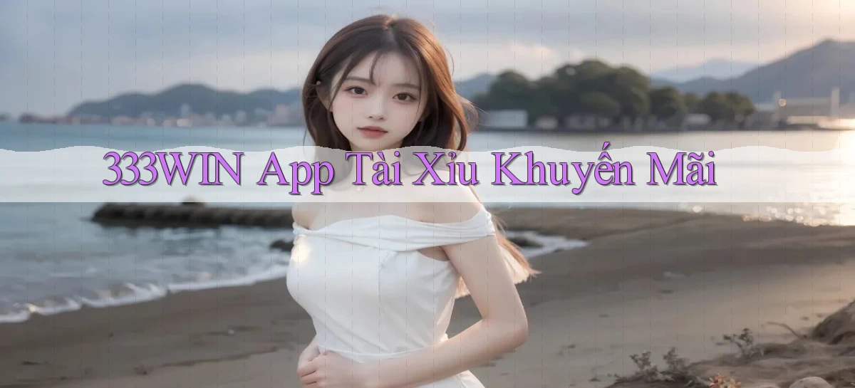 333win app tài xỉu khuyến mãi