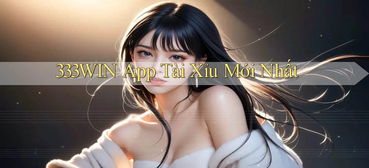 333win app tài xỉu mới nhất