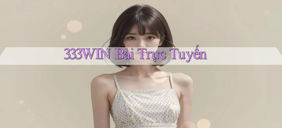 333win bài trực tuyến