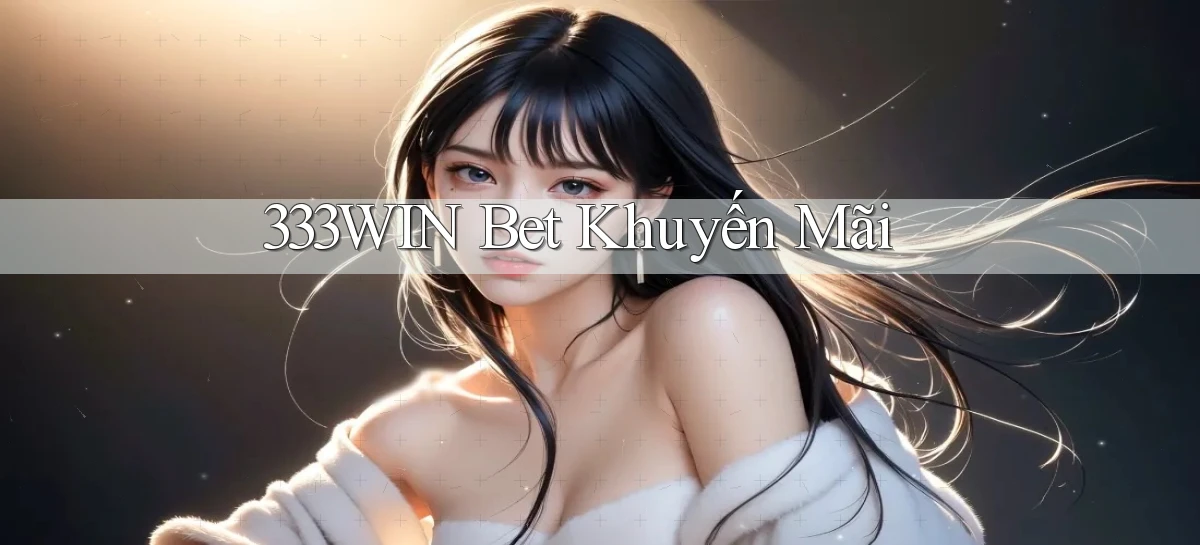 333win bet khuyến mãi