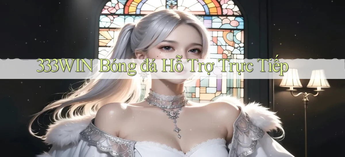 333win  bóng đá hỗ trợ trực tiếp