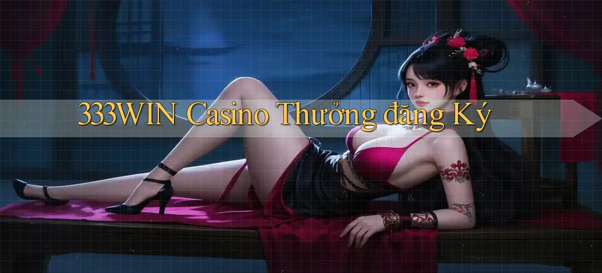 333win casino thưởng đăng ký