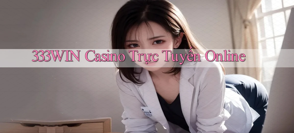 333win casino trực tuyến online