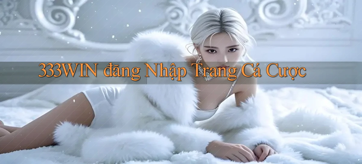 333win  đăng nhập trang cá cược