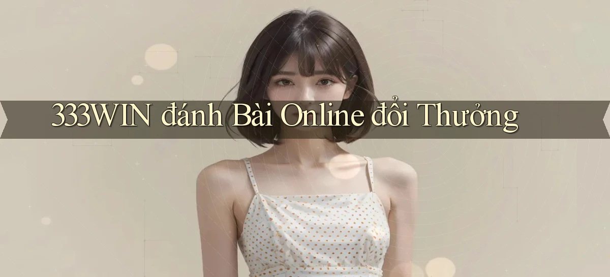 333win  đánh bài online đổi thưởng