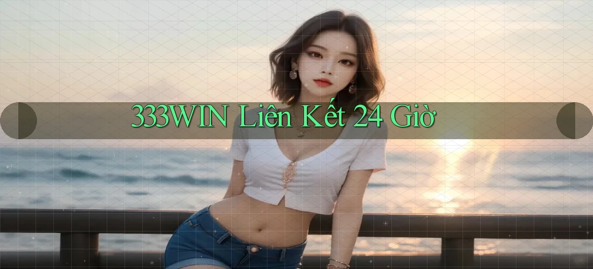 333win liên kết 24 giờ