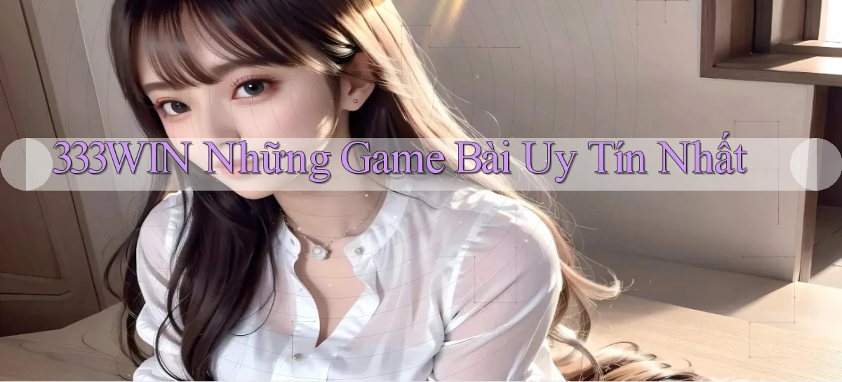 333win  những game bài uy tín nhất