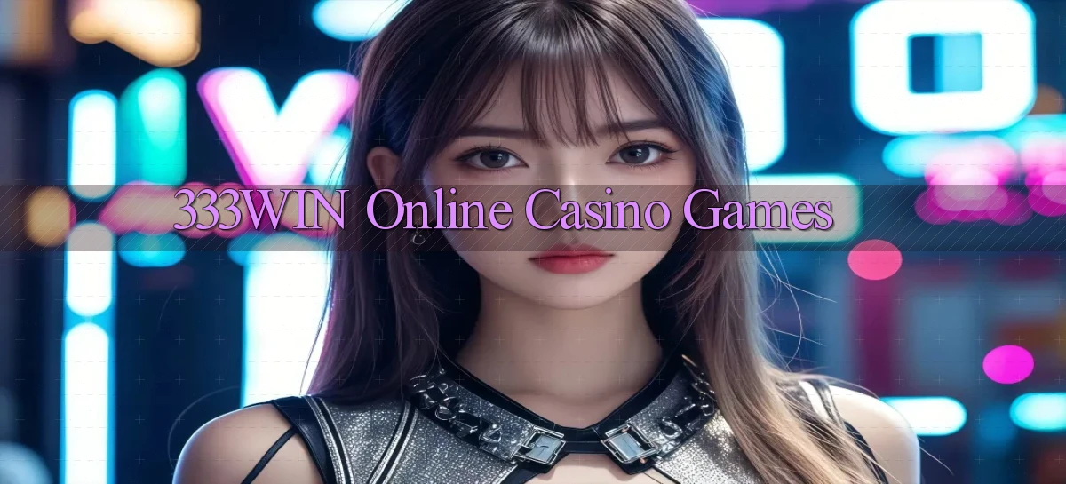 333win Online Casino Games