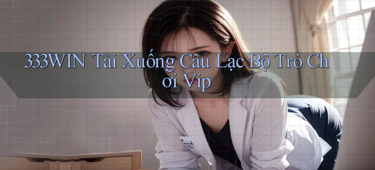 333win  tải xuống câu lạc bộ trò chơi vip
