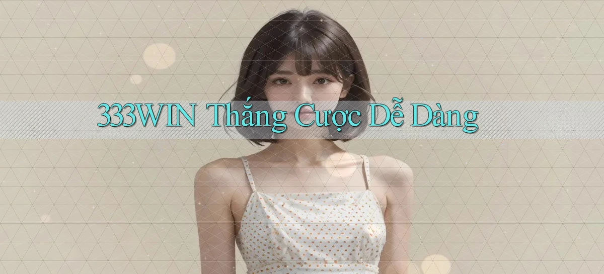 333win  thắng cược dễ dàng