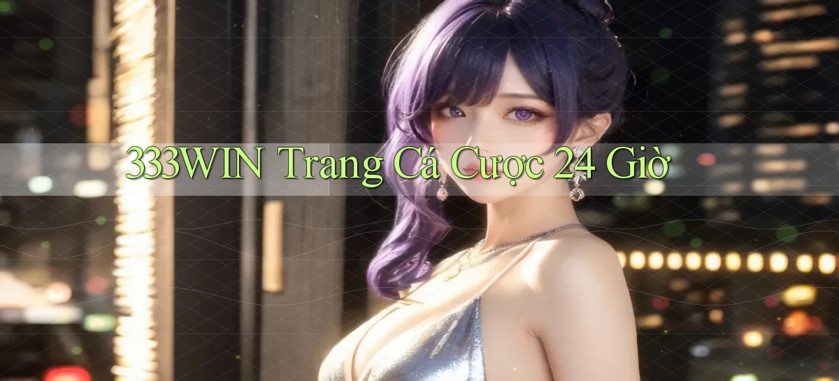 333win trang cá cược 24 giờ