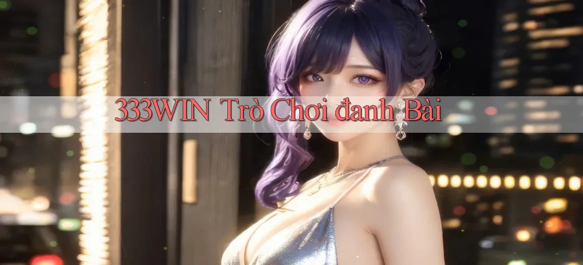 333win  trò chơi đanh bài