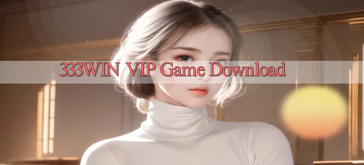 333win VIP Game Download
