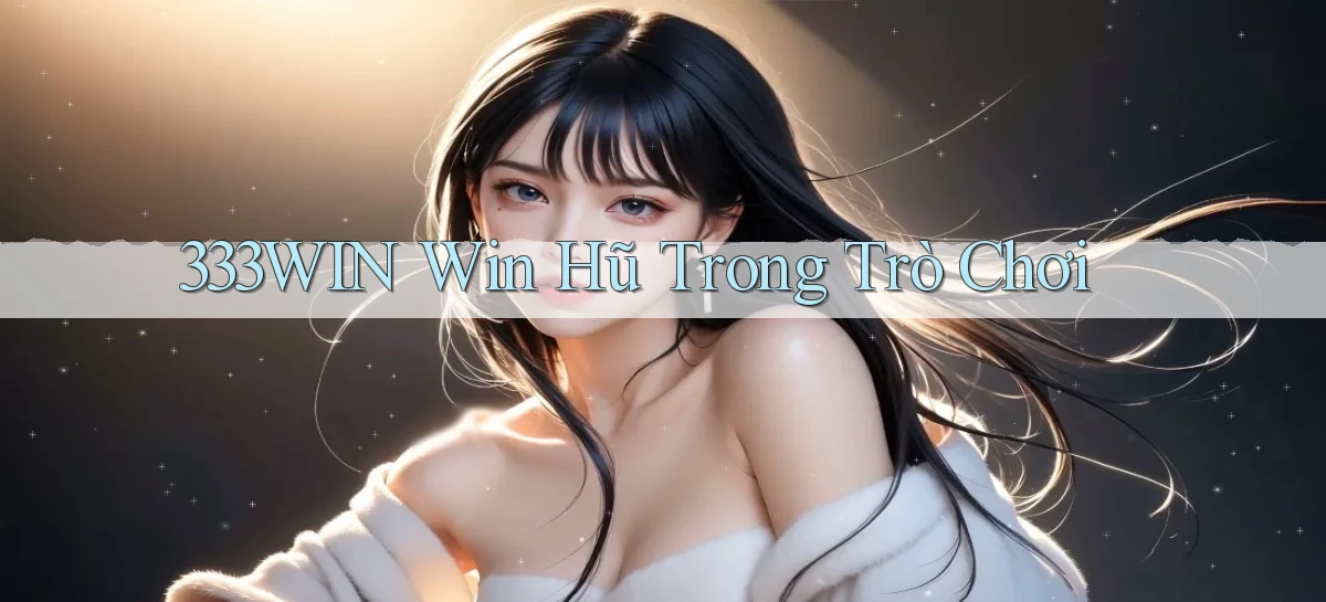 333win  win hũ trong trò chơi
