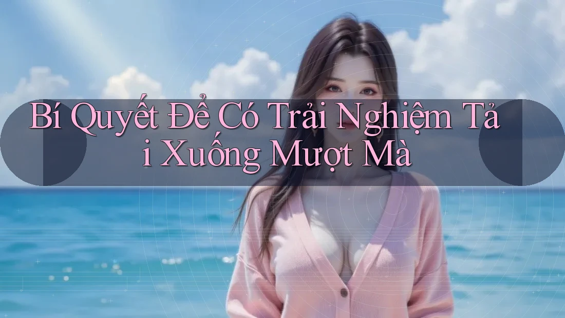 Bí Quyết Để Có Trải Nghiệm Tải Xuống Mượt Mà Bí Quyết Để Có Trải Nghiệm Tải Xuống Mượt Mà