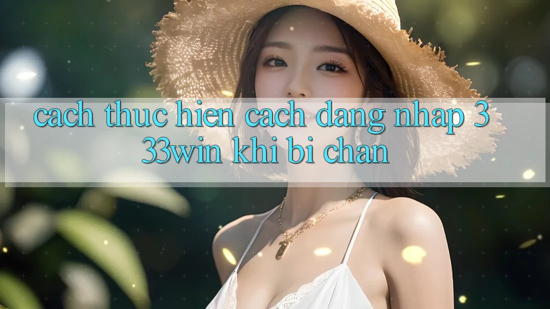 Cách thực hiện Cách Đăng Nhập 333win Khi Bị Chặn Cách thực hiện Cách Đăng Nhập 333win Khi Bị Chặn