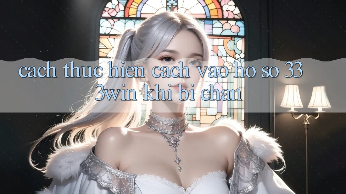 Cách thực hiện Cách Vào hồ sơ 333win Khi Bị Chặn Cách thực hiện Cách Vào hồ sơ 333win Khi Bị Chặn