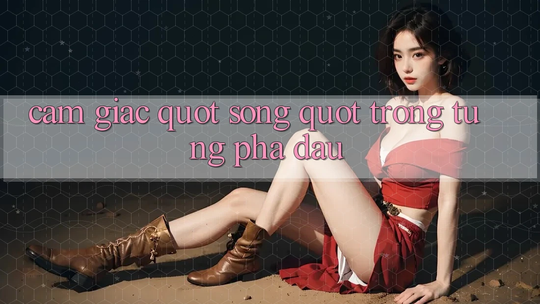 Cảm Giác " Sống" Trong Từng Pha Đấu Cảm Giác " Sống" Trong Từng Pha Đấu