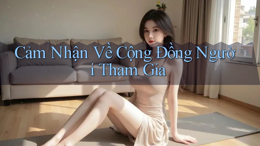 Cảm Nhận Về Cộng Đồng Người Tham Gia Cảm Nhận Về Cộng Đồng Người Tham Gia