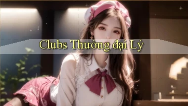 Clubs Thưởng đại lý