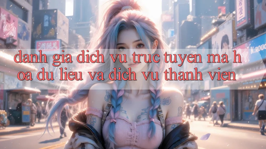 Đánh Giá Dịch vụ trực tuyến Mã hóa dữ liệu Và Dịch Vụ Thành viên Đánh Giá Dịch vụ trực tuyến Mã hóa dữ liệu Và Dịch Vụ Thành viên