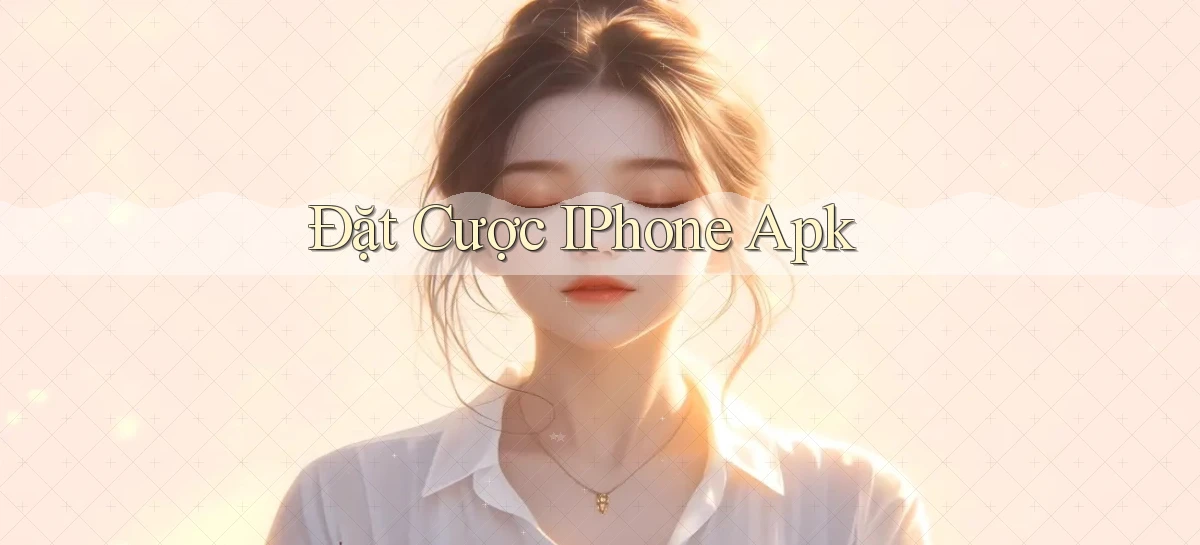 Đặt cược iPhone apk