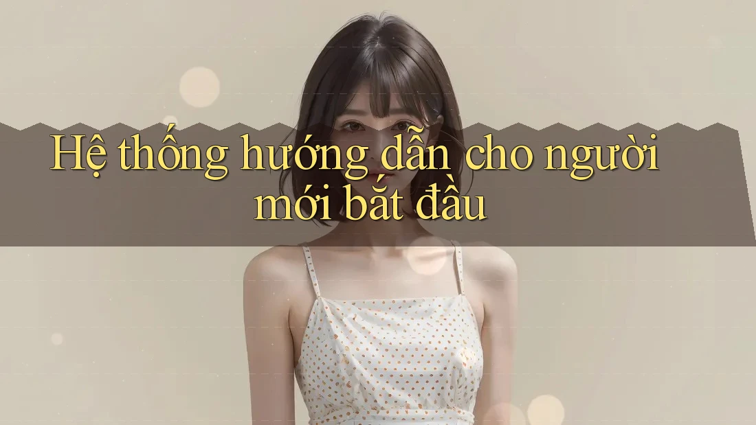 Hệ thống hướng dẫn cho người mới bắt đầu