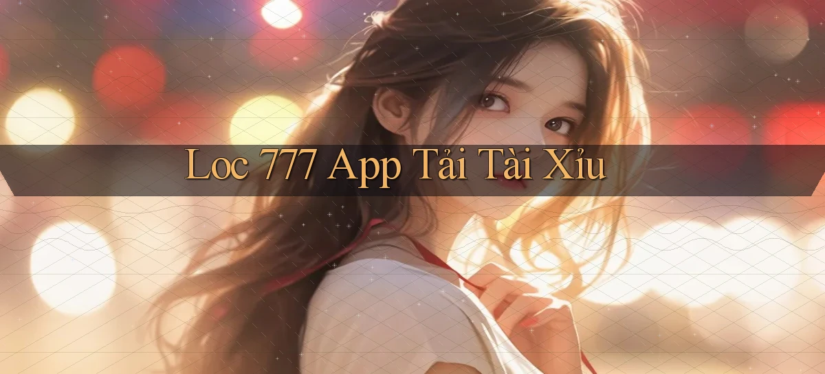 loc 777 app tải tài xỉu