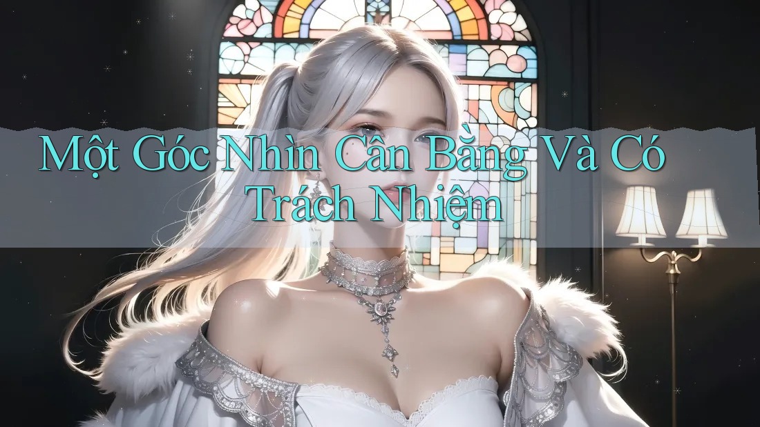 Một Góc Nhìn Cân Bằng Và Có Trách Nhiệm