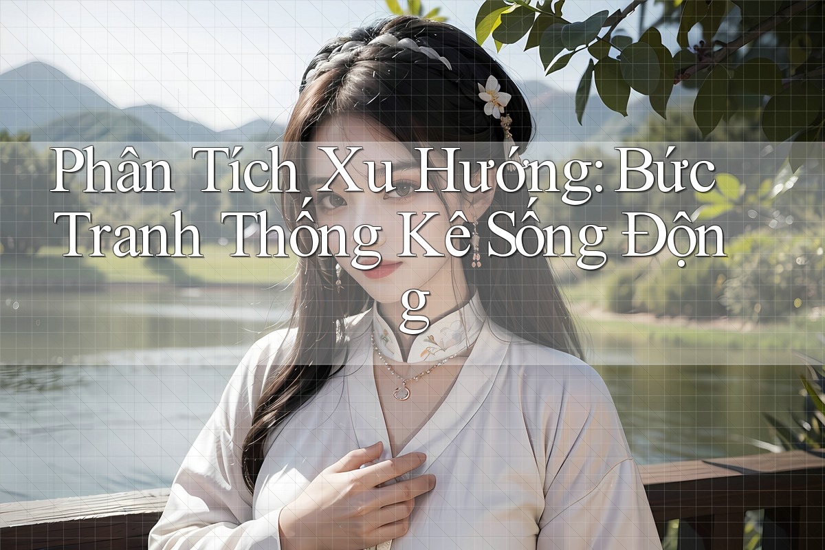 Phân Tích Xu Hướng: Bức Tranh Thống Kê Sống Động