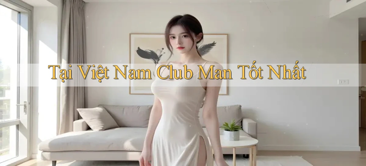 tại việt nam club man tốt nhất